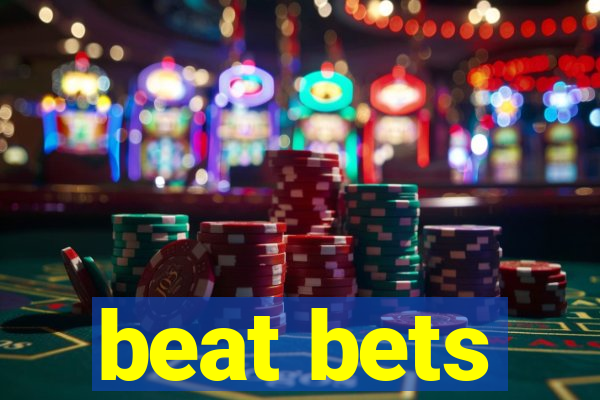 beat bets